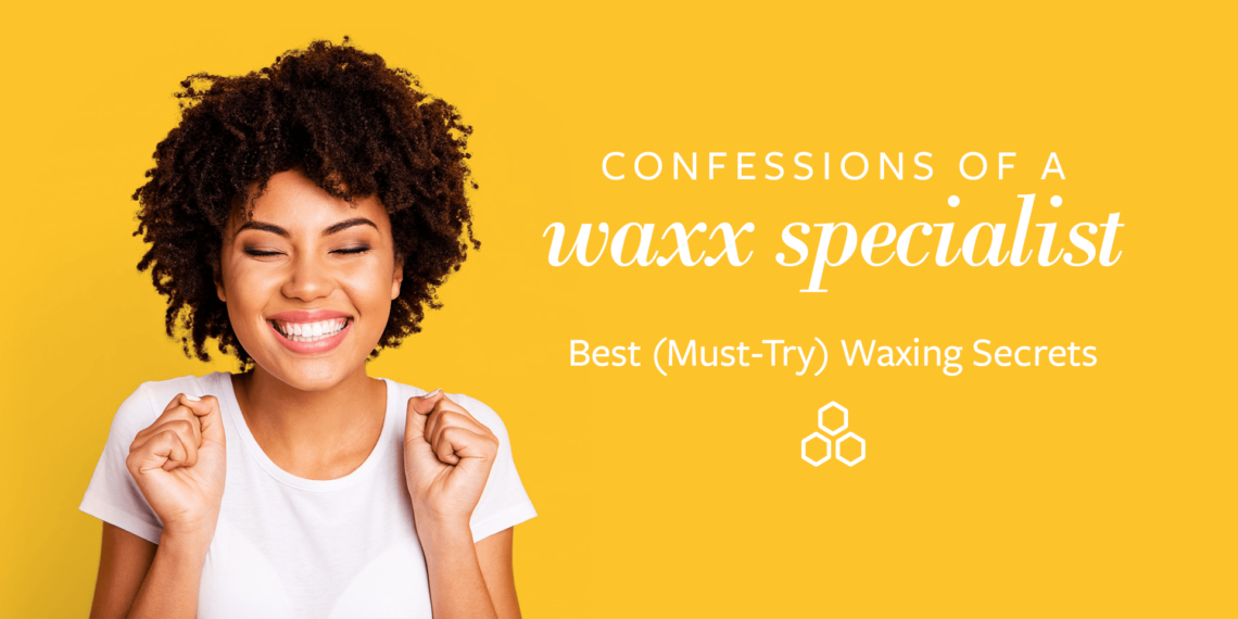 Confessions Of A Waxx Specialist Best Waxing Tips Revealed Waxxpot Waxing Salon
